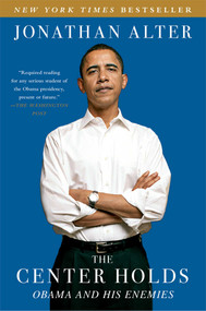The Center Holds (Obama and His Enemies) by Jonathan Alter, 9781451646085