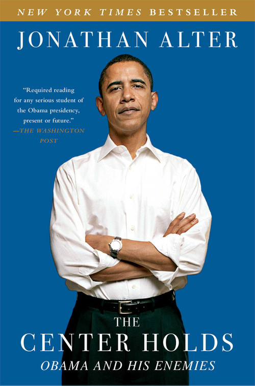 The Center Holds (Obama and His Enemies) by Jonathan Alter, 9781451646085