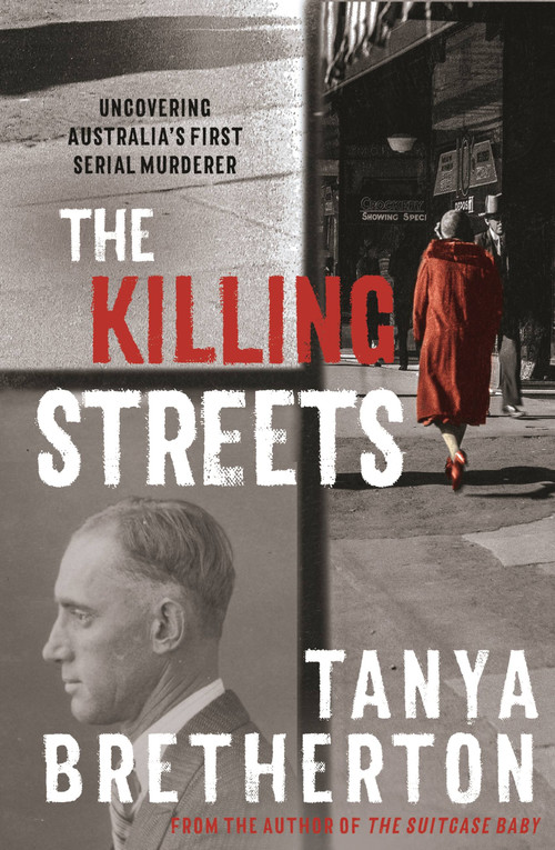 The Killing Streets (Uncovering Australia's first serial murderer) by Tanya Bretherton, 9780733642388
