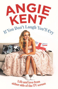 If You Don't Laugh You'll Cry (Life and love from either side of the TV screen) by Angie Kent, 9780733643293
