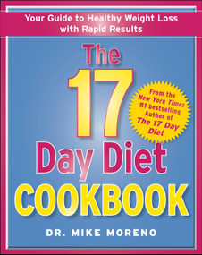 The 17 Day Diet Cookbook (80 All New Recipes for Healthy Weight Loss) by Mike Moreno, 9781451665819