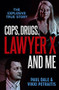 Cops, Drugs, Lawyer X and Me by Paul Dale, Vikki Petraitis, 9780733643804