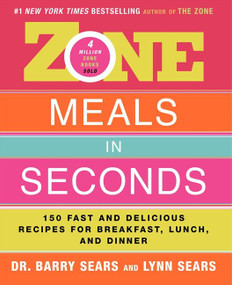 Zone Meals in Seconds (150 Fast and Delicious Recipes for Breakfast, Lunch, and Dinner) by Barry Sears, 9780060989217