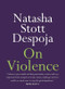 On Violence - 9780733643941 by Natasha Stott Despoja, 9780733643941