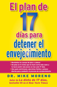 El Plan de 17 dias para detener el envejecimiento by Mike Moreno, 9781451674620
