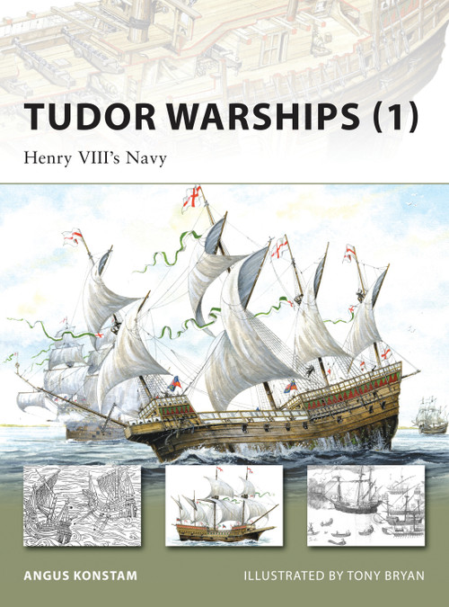 Tudor Warships (1) (Henry VIII's Navy) by Angus Konstam, Tony Bryan, 9781846032516