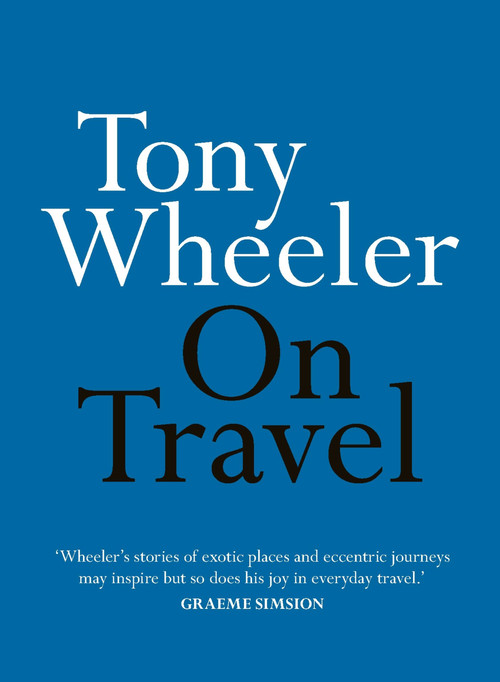 On Travel by Tony Wheeler, 9780733643965