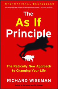 The As If Principle (The Radically New Approach to Changing Your Life) by Richard Wiseman, 9781451675061