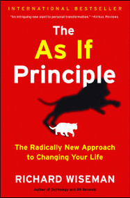 The As If Principle (The Radically New Approach to Changing Your Life) by Richard Wiseman, 9781451675061