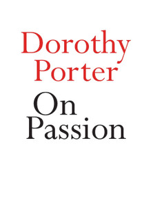 On Passion by Dorothy Porter, 9780733643972