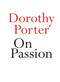 On Passion by Dorothy Porter, 9780733643972