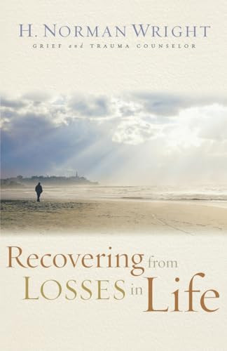 Recovering from Losses in Life by H. Norman Wright, 9780800731557