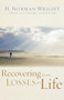 Recovering from Losses in Life by H. Norman Wright, 9780800731557