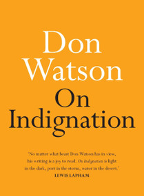 On Indignation by Don Watson, 9780733644214