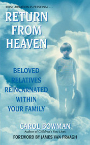 Return From Heaven (Beloved Relatives Reincarnated Within Your Family) by Carol Bowman, 9780061030444