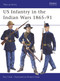 US Infantry in the Indian Wars 1865-91 by Ron Field, Richard Hook, 9781841769059