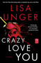 Crazy Love You (A Novel) by Lisa Unger, 9781451691214