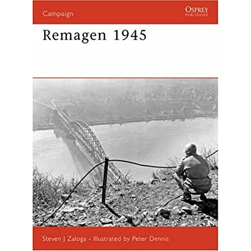 Remagen 1945 (Endgame against the Third Reich) by Steven J. Zaloga, Peter Dennis, 9781846030185