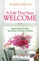 A Life That Says Welcome (Simple Ways to Open Your Heart & Home to Others) by Karen Ehman, 9780800731397
