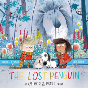 The Lost Penguin (An Oliver and Patch Story) by Kate Hindley, Claire Freedman, 9781471117336