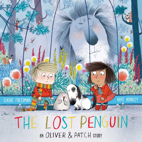 The Lost Penguin (An Oliver and Patch Story) by Kate Hindley, Claire Freedman, 9781471117336