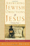 Answering Jewish Objections to Jesus (New Testament Objections) by Michael L. Brown, 9780801064265