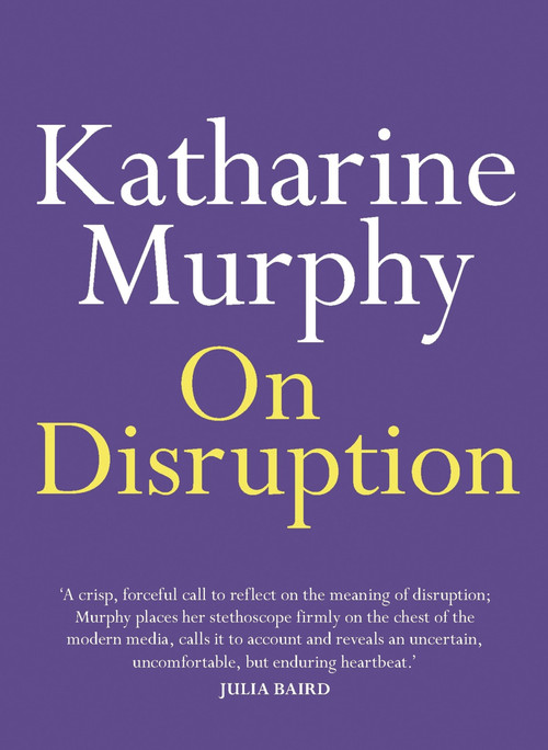On Disruption by Katharine Murphy, 9780733644528