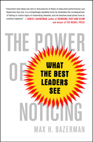 The Power of Noticing (What the Best Leaders See) by Max Bazerman, 9781476700304
