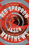 Red Sparrow (A Novel) by Jason Matthews, 9781476706139