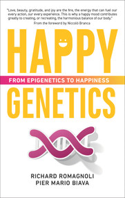 Happy Genetics (From Epigenetics to Happiness) by Pier Mario Biava, Richard Romagnoli, 9781590795101