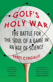 Golf's Holy War (The Battle for the Soul of a Game in an Age of Science) - 9781476707600 by Brett Cyrgalis, 9781476707600
