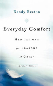 Everyday Comfort (Meditations for Seasons of Grief) by Randy Becton, 9780801067884