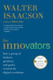 The Innovators (How a Group of Hackers, Geniuses, and Geeks Created the Digital Revolution) by Walter Isaacson, 9781476708706