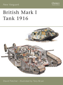 British Mark I Tank 1916 by David Fletcher, Tony Bryan, 9781841766898