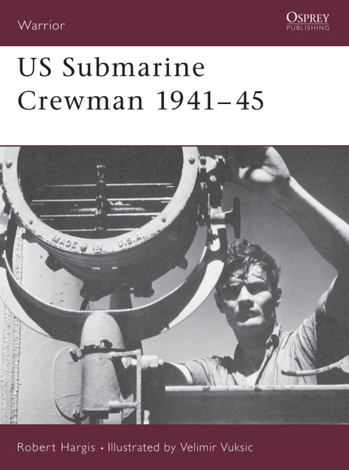 US Submarine Crewman 1941-45 by Robert Hargis, Velimir Vuksic, 9781841765884