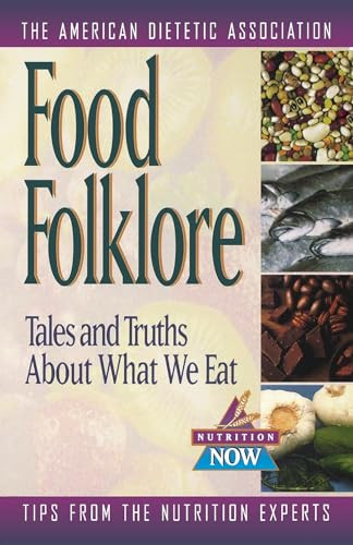 Food Folklore (Tales and Truths About What We Eat) by The American Dietetic Association, 9780471347163