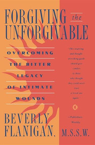 Forgiving the Unforgivable by Beverly Flanigan, 9781620456620