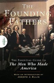 Founding Fathers (The Essential Guide to the Men Who Made America) - 9781620455500 by The Encyclopaedia Britannica, Joseph J. Ellis, 9781620455500