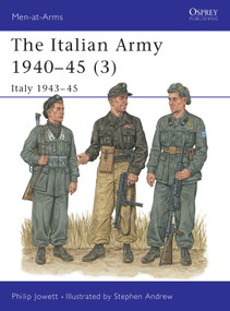 The Italian Army 1940-45 (3) (Italy 1943-45) by Philip Jowett, Stephen Andrew, 9781855328662