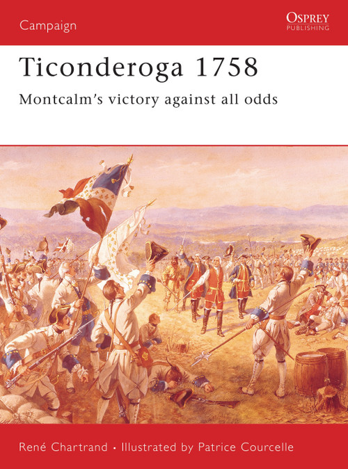 Ticonderoga 1758 (Montcalm's victory against all odds) by René Chartrand, Patrice Courcelle, 9781841760933
