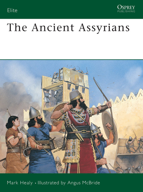 The Ancient Assyrians by Mark Healy, Angus McBride, 9781855321632