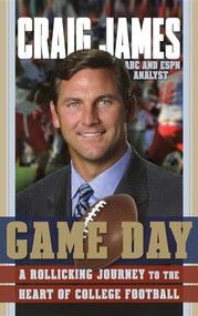 Game Day (A Rollicking Journey to the Heart of College Football) by Craig James, 9780470470565