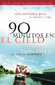 90 minutos en el cielo (Una historia real de Vida y Muerte) (Spanish Edition) by Don Piper, Cecil Murphey, 9780800731748