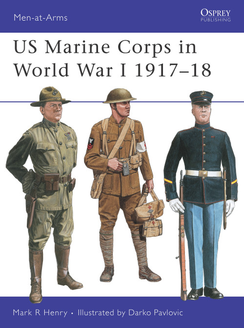 US Marine Corps in World War I 1917-18 by Mark Henry, Darko Pavlovic, 9781855328525