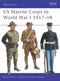 US Marine Corps in World War I 1917-18 by Mark Henry, Darko Pavlovic, 9781855328525