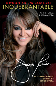 Inquebrantable (Mi Historia, A Mi Manera) (Spanish Edition) by Jenni Rivera, 9781476745428