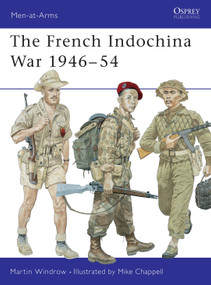 The French Indochina War 1946-54 by Martin Windrow, Martin Windrow, Mike Chappell, 9781855327894