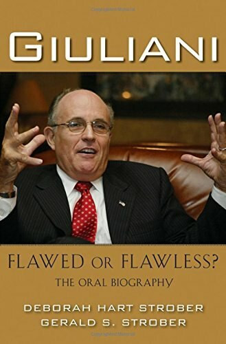 Giuliani (Flawed or Flawless The Oral Biography) by Deborah Hart Strober, Gerald S. Strober, 9780471738350