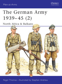 The German Army 1939-45 (2) (North Africa & Balkans) by Nigel Thomas, Stephen Andrew, 9781855326408