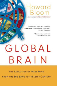 Global Brain (The Evolution of Mass Mind from the Big Bang to the 21st Century) - 9780471419198 by Howard Bloom, 9780471419198